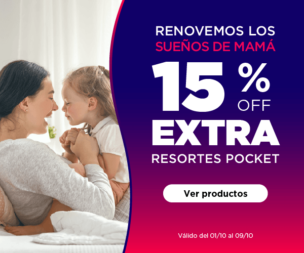 Renovemos los sueños de Mamá. 15% OFF EXTRA. Resortes pocket. Ver productos.Valido del 01/10/2024 al 09/10/2024